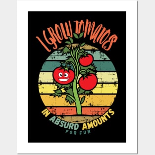 I Grow Tomatoes In Absurd Amounts For Fun Posters and Art